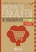 Cover: Nachhaltig einkaufen im Handumdrehen - Circon Verlag GmbH