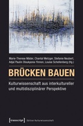 Cover: Br&uuml;cken bauen - Kulturwissenschaft aus interkultureller und multidisziplin&auml;rer Perspektive - transcript