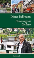 Cover: Dieter Bellmann Unterwegs in Sachsen - Lehmstedt Verlag