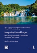Cover: Integrative Entwicklungen. Das biopsychosoziale Leibkonzept in Theorie und Praxis - Facultas