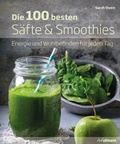 Cover: Die 100 besten S&auml;fte & Smoothies - Ullmann Medien
