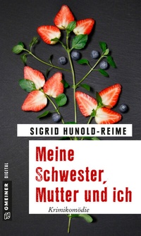 Abbildung von: Meine Schwester, Mutter und ich - Gmeiner-Verlag