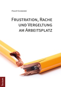 Enlarge image Cover: Frustration, Rache und Vergeltung am Arbeitsplatz - Tectum Wissenschaftsverlag
