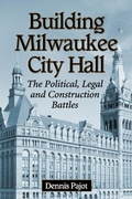 Cover: Building Milwaukee City Hall - McFarland & Co Inc