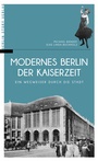 Cover: Modernes Berlin der Kaiserzeit - Berlin Story Verlag GmbH