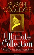Cover: SUSAN COOLIDGE Ultimate Collection: 7 Novels, 35+ Short Stories, Essays & Poems; Including Complete Katy Carr Series (Illustrated) - e-artnow