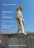 Cover: Provincia et Imperivm : el mando provincial en la Rep&uacute;blica romana, 227-44 a.C. - Editorial Universidad de Sevilla-Secretariado de Publicaciones