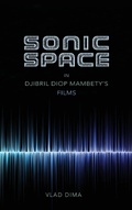 Cover: Sonic Space in Djibril Diop Mambety's Films - Indiana University Press