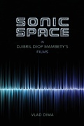 Cover: Sonic Space in Djibril Diop Mambety's Films - Indiana University Press
