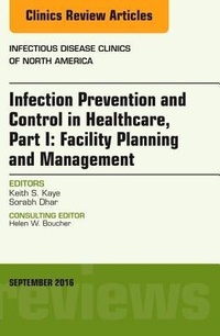 Enlarge image Cover: Infection Prevention and Control in Healthcare, Part I: Facility Planning and Management, An Issue of Infectious Disease Clinics of North America: Volume 30-3 - Elsevier