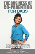 Cover: The Business of Co-Parenting for Dads - Merissa V. Grayson, Esq.