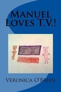 Cover: Manuel Loves T.V.! - Veronica M O'Brien