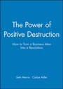 Cover: The Power of Positive Destruction - Wiley