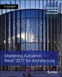 Cover: Mastering Autodesk Revit 2017 for Architecture - Wiley