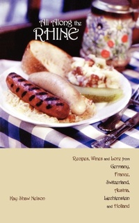 Abbildung von: All Along the Rhine: Recipes, Wines and Lore from Germany, France, Switzerland, Austria, Liechtenstein and Holland - Hippocrene Books Inc.,U.S.