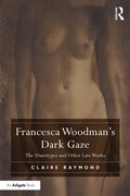 Cover: Francesca Woodman's Dark Gaze - Routledge