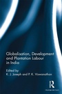 Cover: Globalisation, Development and Plantation Labour in India - Routledge