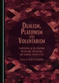 Cover: Dualism, Platonism and Voluntarism - Cambridge Scholars Publishing