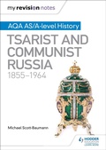 Cover: My Revision Notes: AQA AS/A-level History: Tsarist and Communist Russia, 1855-1964 - Hodder Education