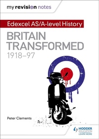 Enlarge image Cover: My Revision Notes: Edexcel AS/A-level History: Britain transformed, 1918-97 - Hodder Education