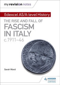 Enlarge image Cover: My Revision Notes: Edexcel AS/A-level History: The rise and fall of Fascism in Italy c1911-46 - Hodder Education