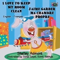 Abbildung von: I Love to Keep My Room Clean J'aime garder ma chambre propre - KidKiddos Books Ltd.