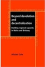 Cover: Beyond Devolution and Decentralisation - Manchester University Press