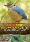 Cover: The 100 Best Bird Watching Sites in Southeast Asia - John Beaufoy Publishing Ltd