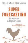 Cover: Superforecasting - Die Kunst der richtigen Prognose - S. Fischer
