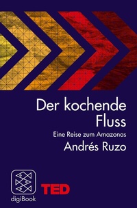 Abbildung von: Der kochende Fluss - eine Reise zum Amazonas - S. Fischer