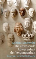Cover: Die anwesende Abwesenheit der Vergangenheit - S. Fischer