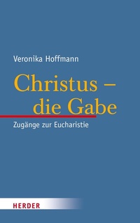 Abbildung von: Christus - die Gabe - Verlag Herder