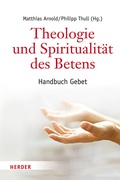Cover: Theologie und Spiritualit&auml;t des Betens - Verlag Herder