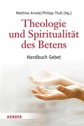 Cover: Theologie und Spiritualit&auml;t des Betens - Verlag Herder