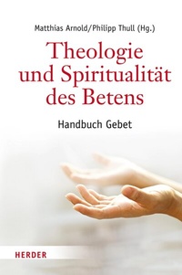 Abbildung von: Theologie und Spiritualität des Betens - Verlag Herder