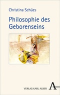 Cover: Philosophie des Geborenseins - Karl Alber Verlag