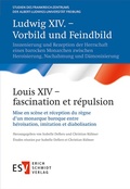 Cover: Ludwig XIV. - Vorbild und Feindbild / Louis XIV - fascination et r&eacute;pulsion - Erich Schmidt Verlag
