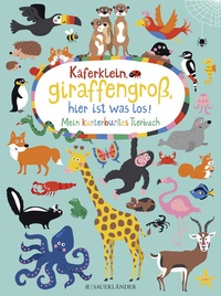 Abbildung von: Käferklein, giraffengroß, hier ist was los! Mein kunterbuntes Tierbuch - FISCHER Sauerländer