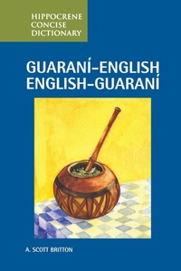 Enlarge image Cover: Guarani-English/English-Guarani Concise Dictionary - Hippocrene Books Inc.,U.S.