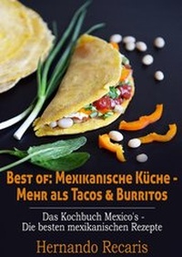 Abbildung von: Best of: Mexikanische Küche - Mehr als Tacos & Burritos - BoD - Books on Demand