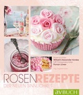 Cover: Rosen-Rezepte der neuen Sinnlichkeit - Cadmos Verlag