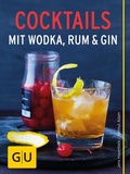 Cover: Cocktails mit Wodka, Rum und Gin - Gr&auml;fe und Unzer