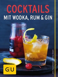Abbildung von: Cocktails mit Wodka, Rum und Gin - Gräfe und Unzer