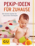 Cover: PEKiP - Ideen f&uuml;r Zuhause - Gr&auml;fe und Unzer