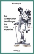 Cover: Die wunderlichen Erz&auml;hlungen des Jupp Kiepenlad - Lehmanns Media