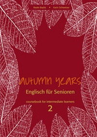 Abbildung von: Autumn Years - Englisch für Senioren 2 - Intermediate Learners - Coursebook - bel Verlag & Sprachen