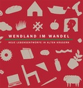 Cover: Wendland im Wandel - Grafisches Centrum Cuno
