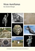 Cover: Vicus Aurelianus - Regierungspr&auml;sidium Stuttgart Landesamt f&uuml;r Denkmalpflege