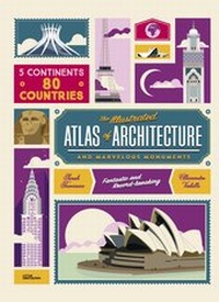 Abbildung von: The Illustrated Atlas of Architecture and Marvelous Monuments - Die Gestalten Verlag