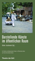 Cover: Darstellende K&uuml;nste im &ouml;ffentlichen Raum - Theater der Zeit